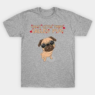 Crazy little thing called Pug T-Shirt